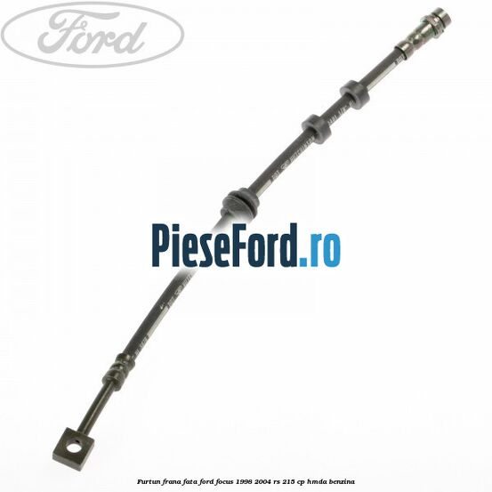 Furtun frana fata Ford Focus 1998-2004 RS 215 cp HMDA benzina