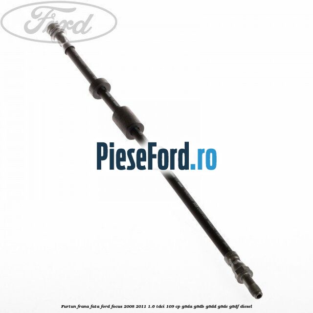 Furtun frana fata Ford Focus 2008-2011 1.6 TDCi 109 cp