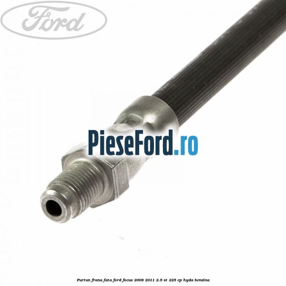 Furtun frana fata Ford Focus 2008-2011 2.5 ST 225 cp HYDA benzina