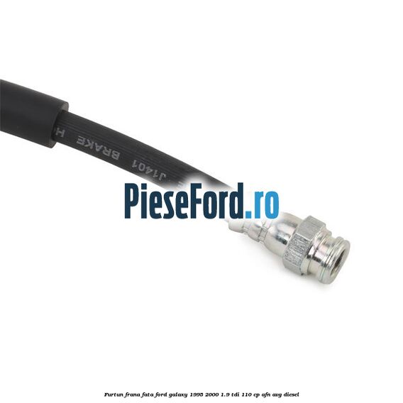 Furtun frana fata Ford Galaxy 1995-2000 1.9 TDI 110 cp AFN, AVG diesel