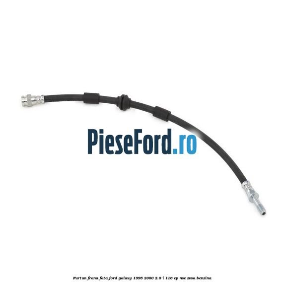 Furtun frana fata Ford Galaxy 1995-2000 2.0 i 116 cp
