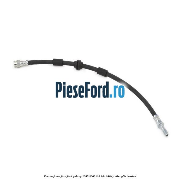 Furtun frana fata Ford Galaxy 1995-2000 2.3 16V 146 cp