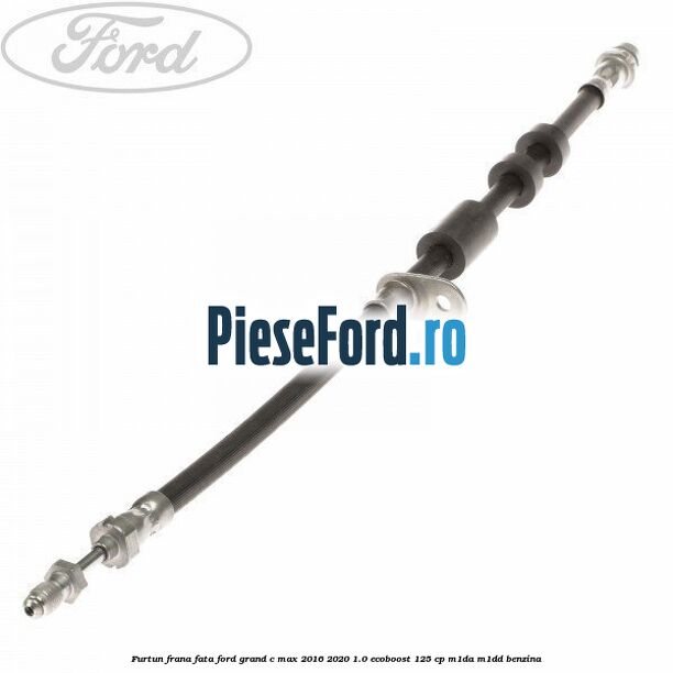 Furtun frana fata Ford Grand C-Max 2016-2020 1.0 EcoBoost 125 cp