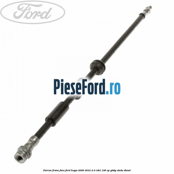 Furtun frana fata Ford Kuga 2008-2012 2.0 TDCi 136 cp