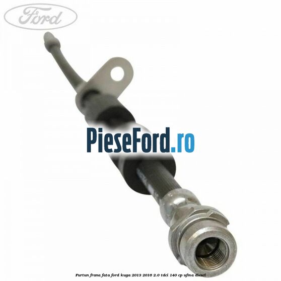 Furtun frana fata Ford Kuga 2013-2016 2.0 TDCi 140 cp UFMA diesel