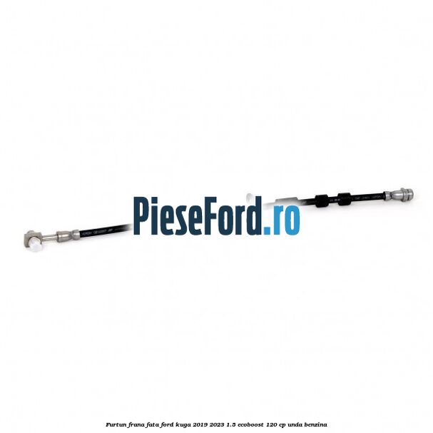 Furtun frana fata Ford Kuga 2019-2023 1.5 EcoBoost 120 cp UNDA benzina
