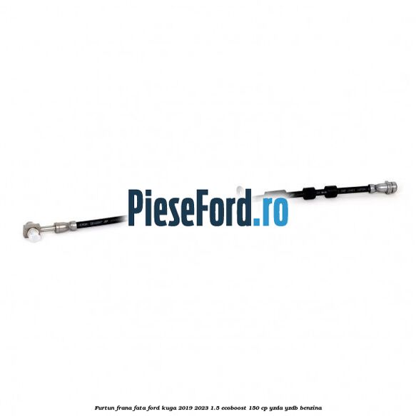 Furtun frana fata Ford Kuga 2019-2023 1.5 EcoBoost 150 cp YZDA, YZDB benzina