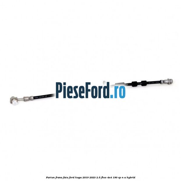 Furtun frana fata Ford Kuga 2019-2023 2.5 FHEV 4x4 190 cp n/a hybrid