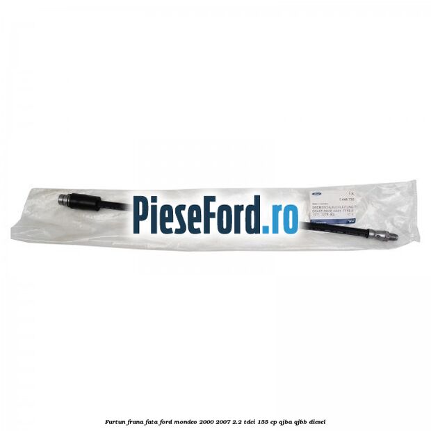 Furtun frana fata Ford Mondeo 2000-2007 2.2 TDCi 155 cp QJBA, QJBB diesel