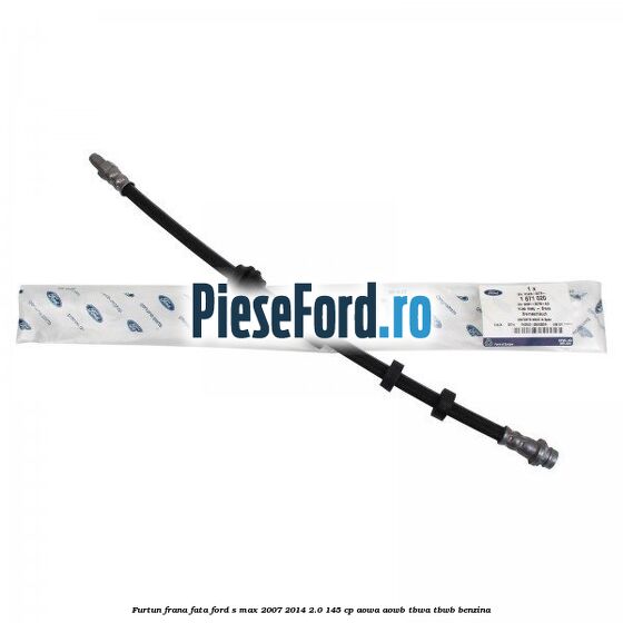 Furtun frana fata Ford S-Max 2007-2014 2.0 145 cp AOWA, AOWB, TBWA, TBWB benzina