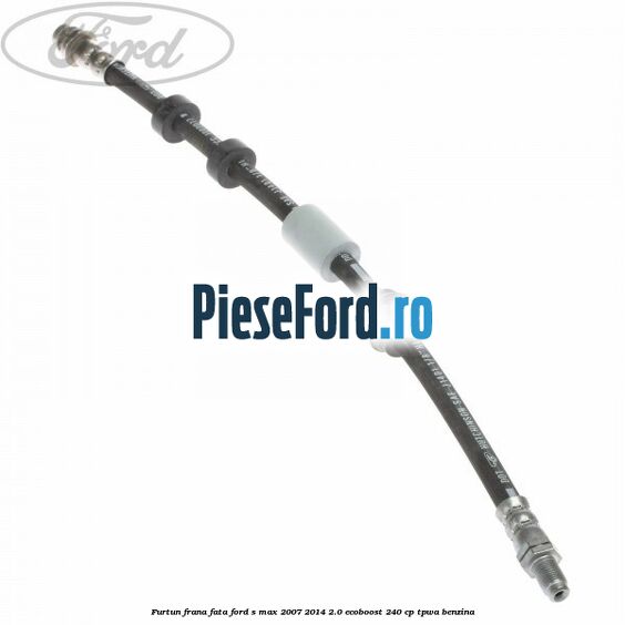 Furtun frana fata Ford S-Max 2007-2014 2.0 EcoBoost 240 cp TPWA benzina