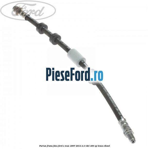 Furtun frana fata Ford S-Max 2007-2014 2.2 TDCi 200 cp KNWA diesel