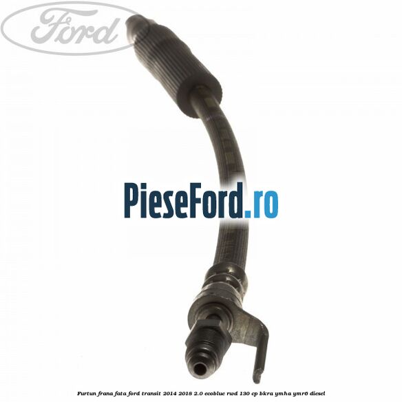 Furtun frana fata Ford Transit 2014-2018 2.0 EcoBlue RWD 130 cp Furtun frana fata Ford Transit 2014-2018 2.0 EcoBlue RWD 130 cp BKRA, YMHA, YMR6 diesel