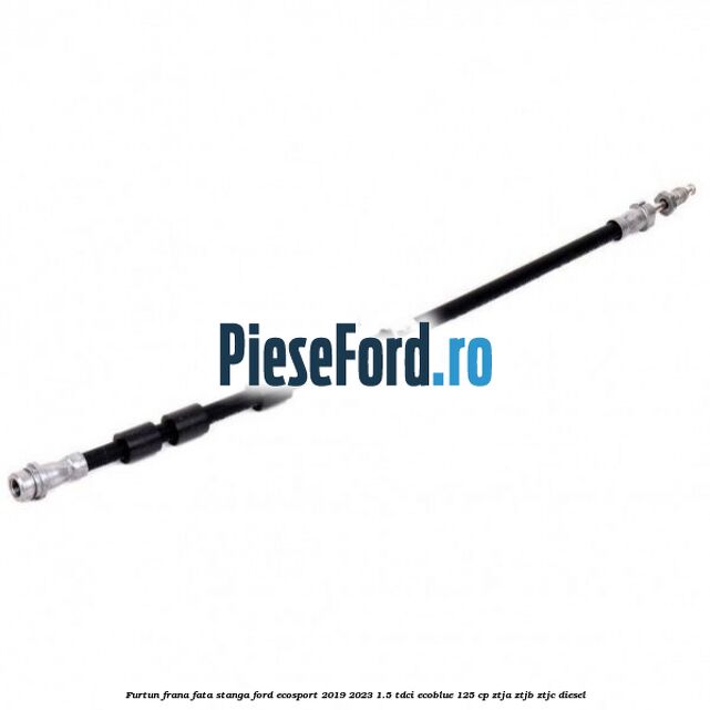 Furtun frana fata stanga Ford EcoSport 2019-2023 1.5 TDCi EcoBlue 125 cp ZTJA, ZTJB, ZTJC diesel