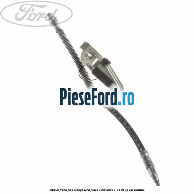 Furtun frana fata stanga Ford Fiesta 1996-2001 1.0 i 65 cp C4E benzina