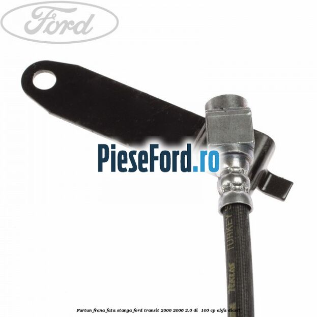 Furtun frana fata stanga Ford Transit 2000-2006 2.0 DI 100 cp Furtun frana fata stanga Ford Transit 2000-2006 2.0 DI 100 cp ABFA diesel