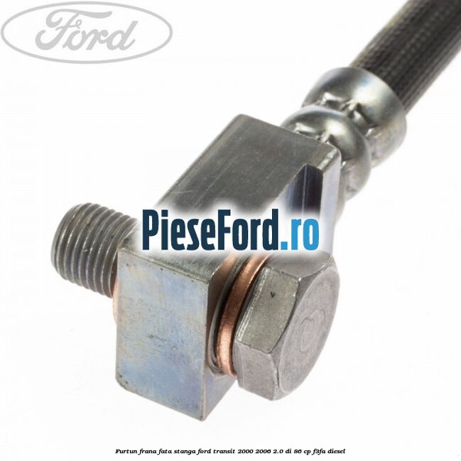 Furtun frana fata stanga Ford Transit 2000-2006 2.0 DI 86 cp F3FA diesel
