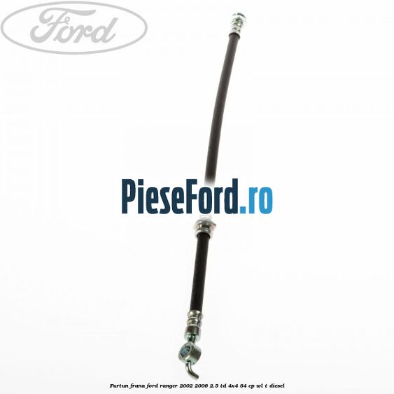Furtun frana Ford Ranger 2002-2006 2.5 TD 4x4 84 cp WL-T diesel
