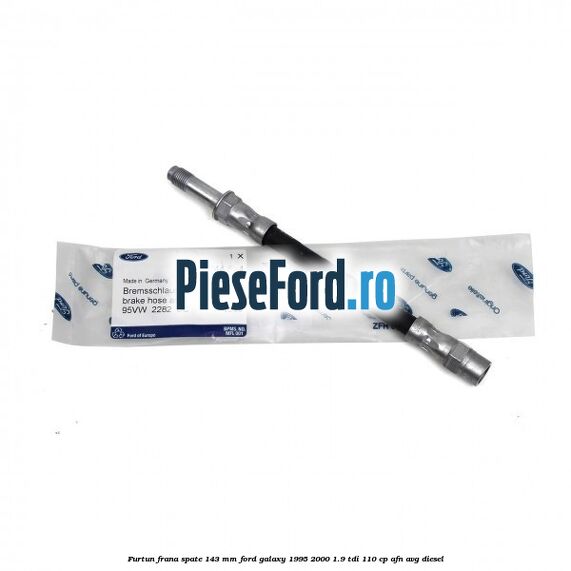 Furtun frana spate 143 mm Ford Galaxy 1995-2000 1.9 TDI 110 cp AFN, AVG diesel