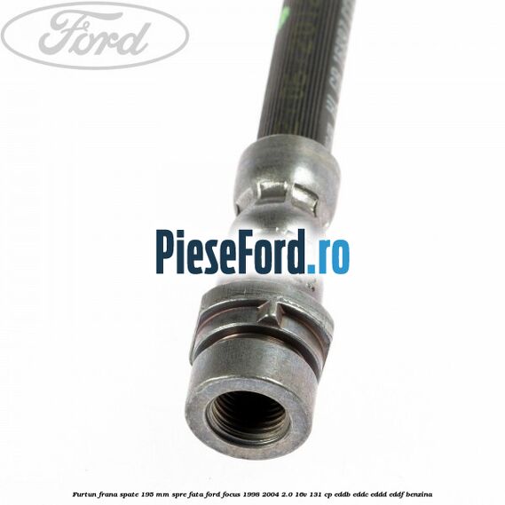 Furtun frana spate 195 mm spre fata Ford Focus 1998-2004 2.0 16V 131 cp Furtun frana spate 195 mm spre fata Ford Focus 1998-2004 2.0 16V 131 cp EDDB, EDDC, EDDD, EDDF benzina