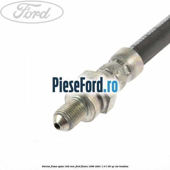 Furtun frana spate 334 mm Ford Fiesta 1996-2001 1.0 i 65 cp C4E benzina