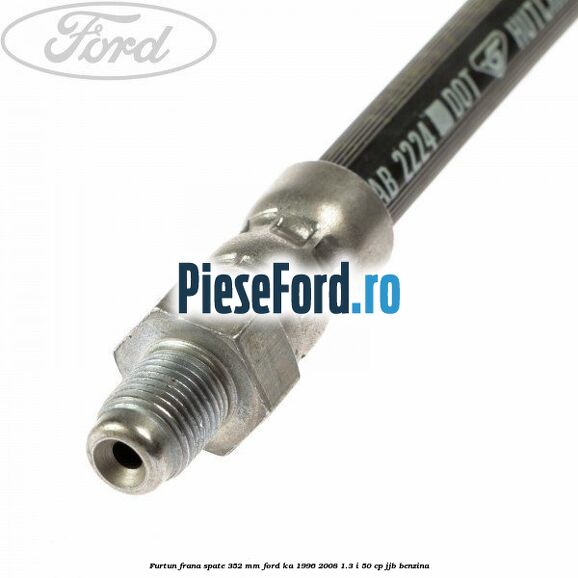 Furtun frana spate 352 mm Ford Ka 1996-2008 1.3 i 50 cp JJB benzina