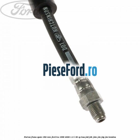Furtun frana spate 352 mm Ford Ka 1996-2008 1.3 i 60 cp BAA, J4D, J4K, J4M, J4N, J4P, J4S benzina