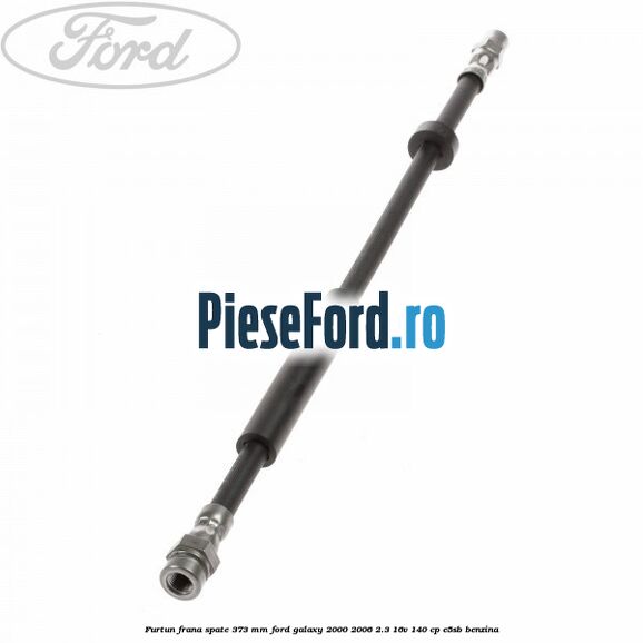 Furtun frana spate 373 mm Ford Galaxy 2000-2006 2.3 16V 140 cp