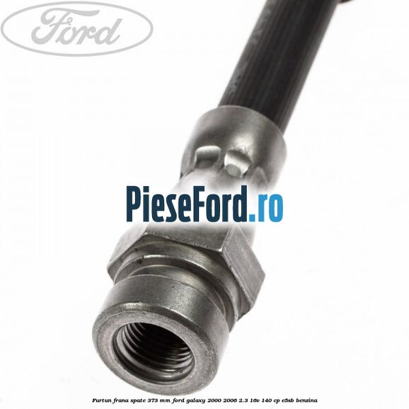 Furtun frana spate 373 mm Ford Galaxy 2000-2006 2.3 16V 140 cp E5SB benzina
