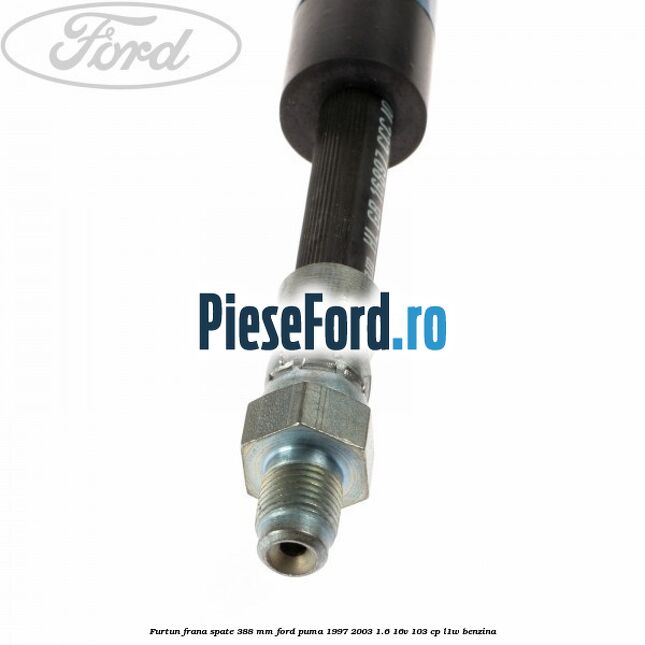 Furtun frana spate 388 mm Ford Puma 1997-2003 1.6 16V 103 cp L1W benzina