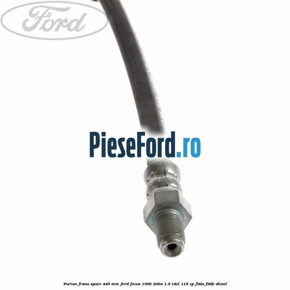 Furtun frana spate 445 mm Ford Focus 1998-2004 1.8 TDCi 115 cp F9DA, F9DB diesel
