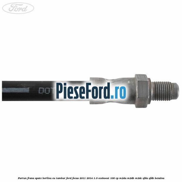 Furtun frana spate berlina cu tambur Ford Focus 2011-2014 1.0 EcoBoost 100 cp M2DA, M2DB, M2DC, SFDA, SFDB benzina