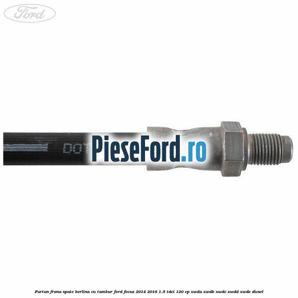 Furtun frana spate berlina cu tambur Ford Focus 2014-2018 1.5 TDCi 120 cp XWDA, XWDB, XWDC, XWDD, XWDE diesel