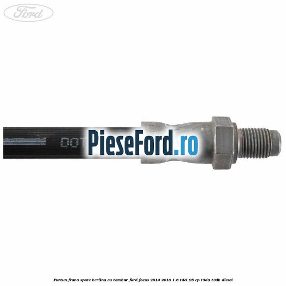 Furtun frana spate berlina cu tambur Ford Focus 2014-2018 1.6 TDCi 95 cp Furtun frana spate berlina cu tambur Ford Focus 2014-2018 1.6 TDCi 95 cp T3DA, T3DB diesel