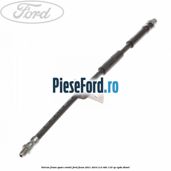 Furtun frana spate combi Ford Focus 2011-2014 2.0 TDCi 115 cp TYDA diesel