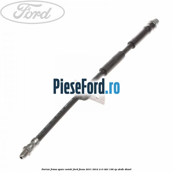 Furtun frana spate combi Ford Focus 2011-2014 2.0 TDCi 136 cp UKDB diesel