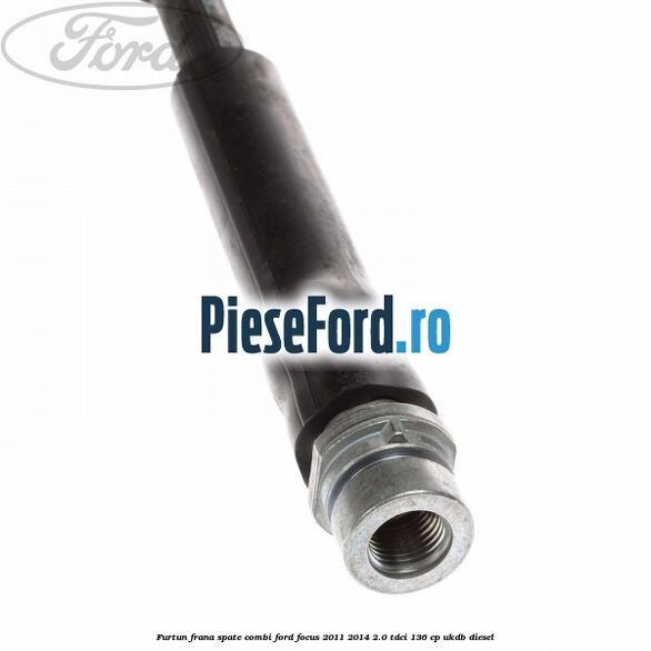 Furtun frana spate combi Ford Focus 2011-2014 2.0 TDCi 136 cp UKDB diesel