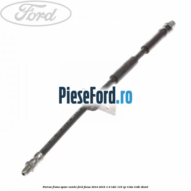 Furtun frana spate combi Ford Focus 2014-2018 1.6 TDCi 115 cp T1DA, T1DB diesel