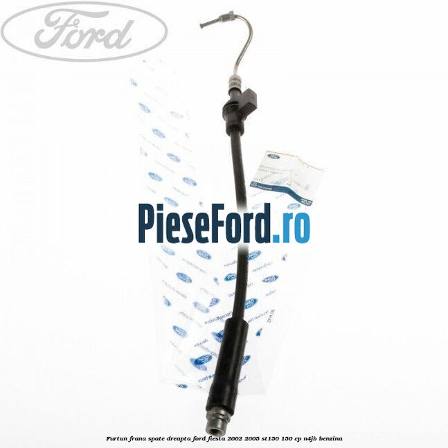 Furtun frana spate dreapta Ford Fiesta 2002-2005 ST150 150 cp N4JB benzina
