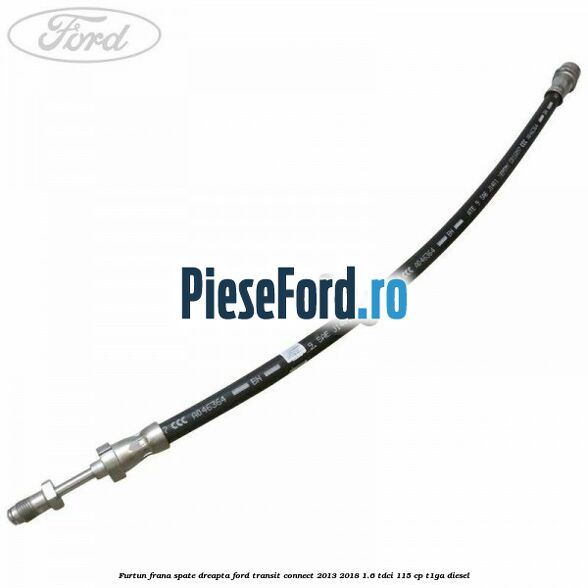 Furtun frana spate dreapta Ford Transit Connect 2013-2018 1.6 TDCi 115 cp T1GA diesel