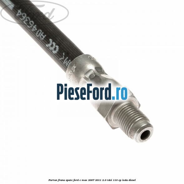 Furtun frana spate Ford C-Max 2007-2011 2.0 TDCi 110 cp IXDA diesel
