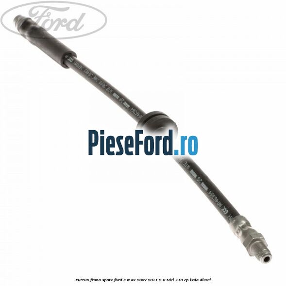 Furtun frana spate Ford C-Max 2007-2011 2.0 TDCi 110 cp IXDA diesel