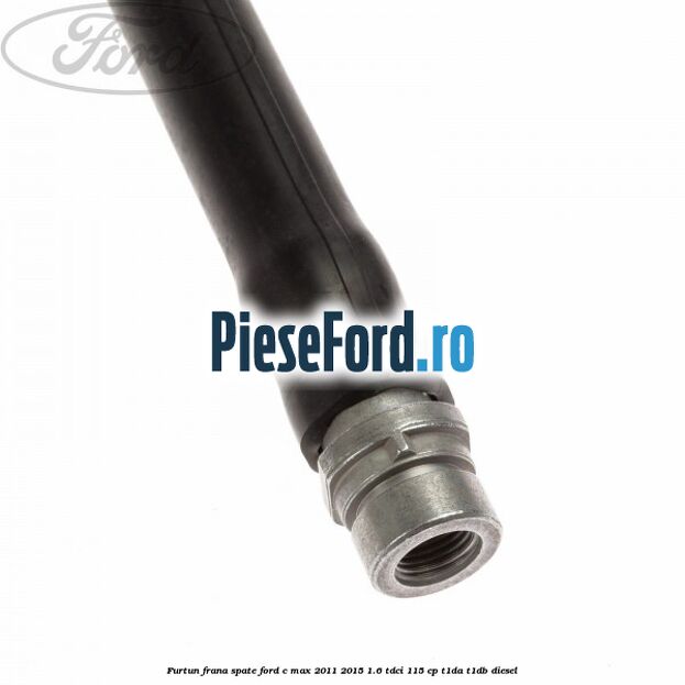 Furtun frana spate Ford C-Max 2011-2015 1.6 TDCi 115 cp T1DA, T1DB diesel