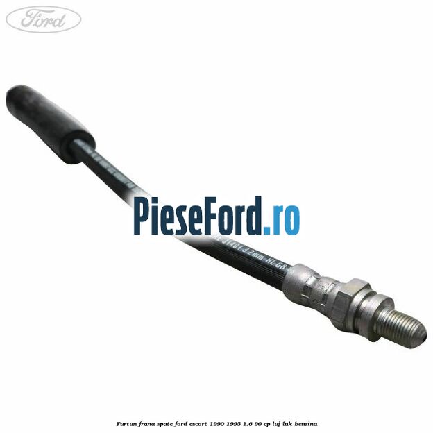 Furtun frana spate Ford Escort 1990-1995 1.6 90 cp LUJ, LUK benzina