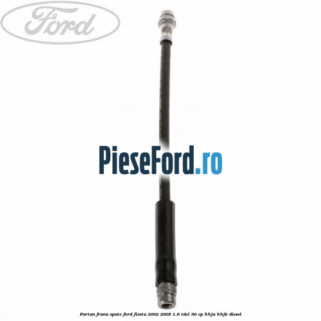 Furtun frana spate Ford Fiesta 2002-2005 1.6 TDCi 90 cp