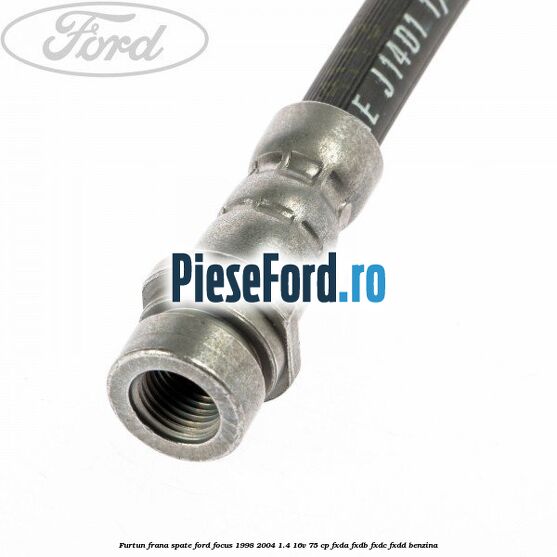 Furtun frana spate Ford Focus 1998-2004 1.4 16V 75 cp FXDA, FXDB, FXDC, FXDD benzina