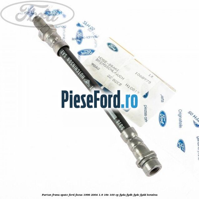 Furtun frana spate Ford Focus 1998-2004 1.6 16V 100 cp FYDA, FYDB, FYDC, FYDD benzina