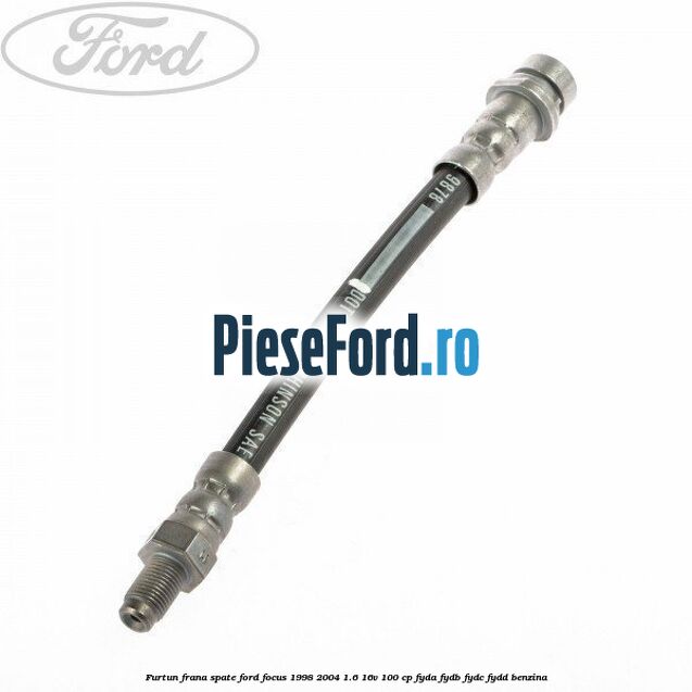 Furtun frana spate Ford Focus 1998-2004 1.6 16V 100 cp