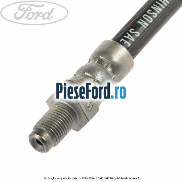 Furtun frana spate Ford Focus 1998-2004 1.8 DI/TDDi 75 cp BHDA, BHDB diesel