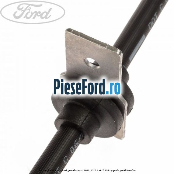 Furtun frana spate Ford Grand C-Max 2011-2015 1.6 Ti 125 cp PNDA, PNDD benzina